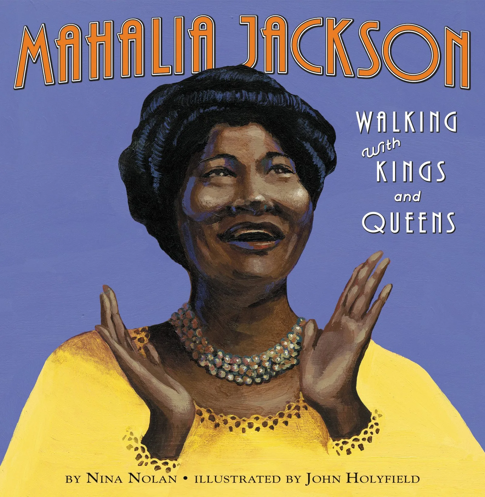 Mahalia Jackson: Walking with Kings and Queens by Nina Nolan