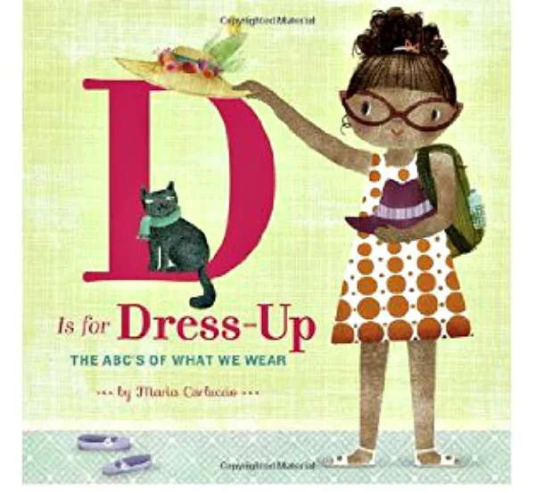 D is for Dress-Up: The ABC's of What We Wear by Maria Carluccio