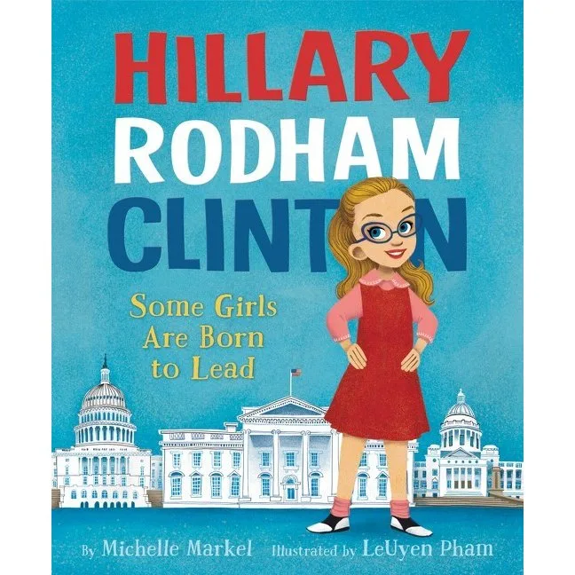 Hillary Rodham Clinton Some Girls Are Born to Lead