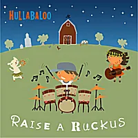 Raise a Ruckus with Hullabaloo's latest CD for kids