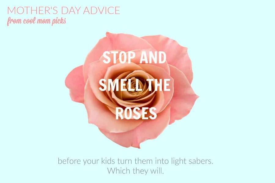 Funny Mother's Day advice...because it's true.