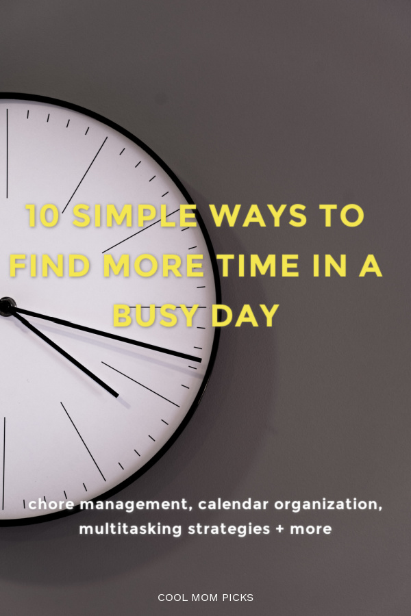 10 simple ways to find more time in a busy day: chore management, calendar sharing, multitasking strategies and more