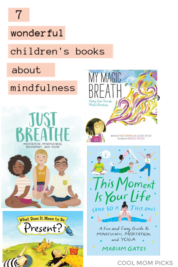 7 wonderful children's books about mindfulness, from tots to tweens and teens | mompicksprod.wpengine.com