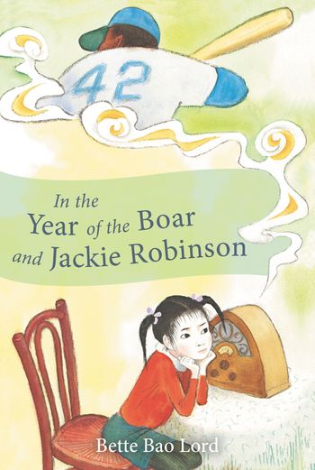 Children's books for Asian American and Pacific Island Heritage Month: In the Year of the Boar and Jackie Robinson