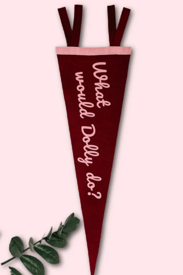 Gifts for Dolly Parton Fans: What Would Dolly Do? handmade felt banner