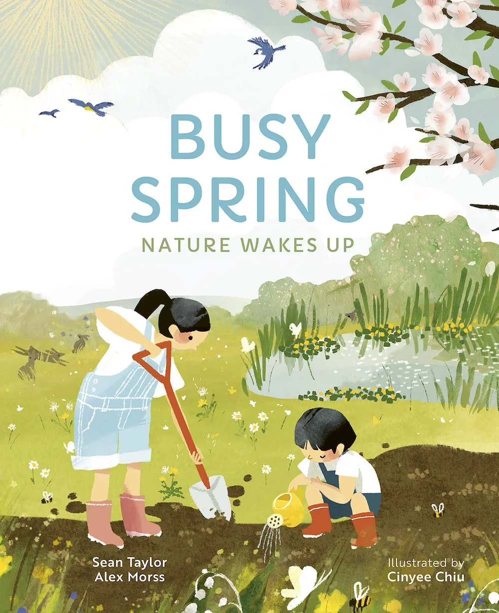 5 books about spring for kids: Busy Spring: Nature Wakes Up by Sean Taylor and Alex Morss, and illustrated by Cinyee Chiu