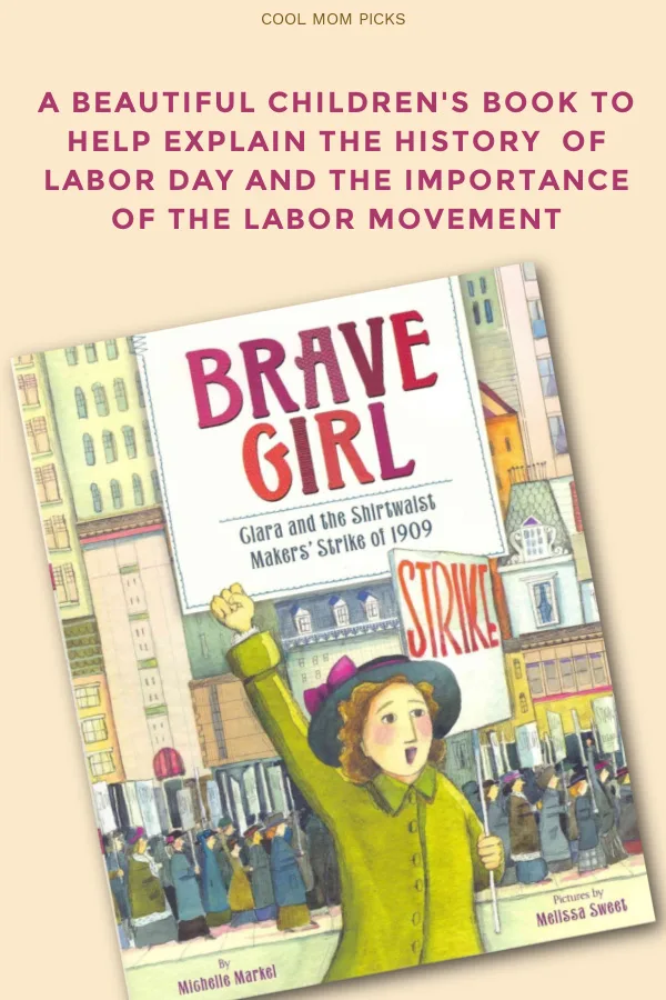 Brave Girl: Clara and the Shirtwaist Makers Strike is great book explaining the labor movement, unions, and Labor Day