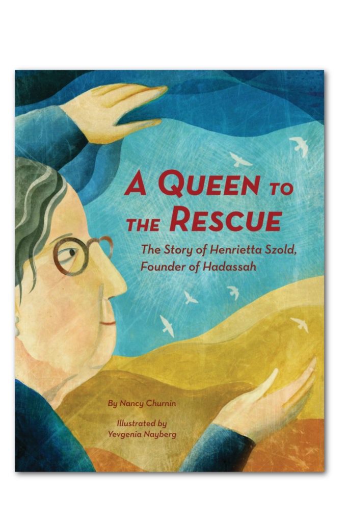 Hanukkah gifts 2022 for kids: Queen to the Rescue tells the story of Henrietta Szold, the founder of Hadassah
