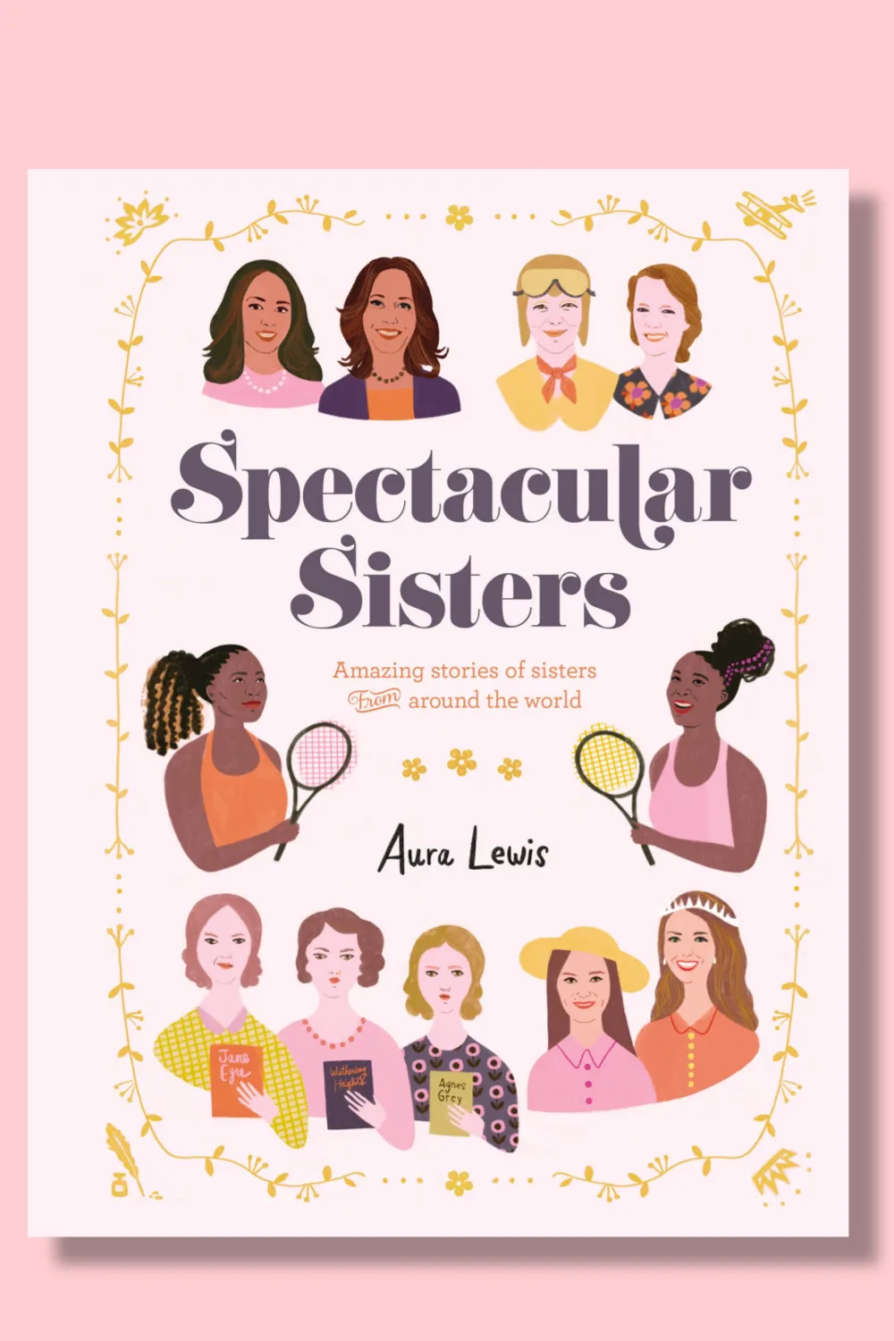 Spectacular Sisters by Aura Lewis: What a terrific gift book for a sister or someone you love like a sister