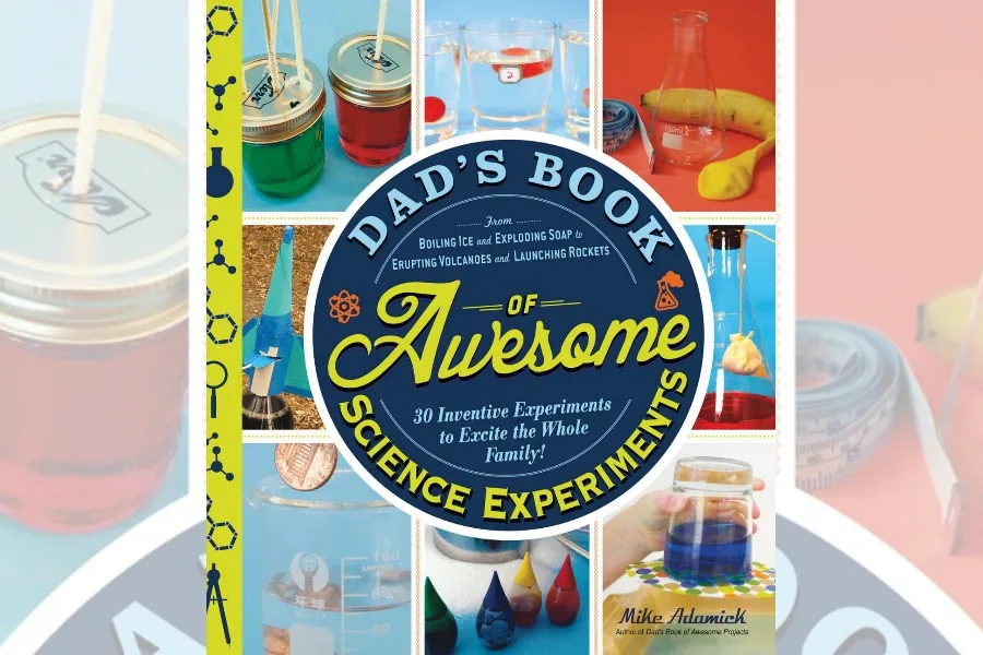 Dad's Book of Awesome Science Experiments by Mike Adamick