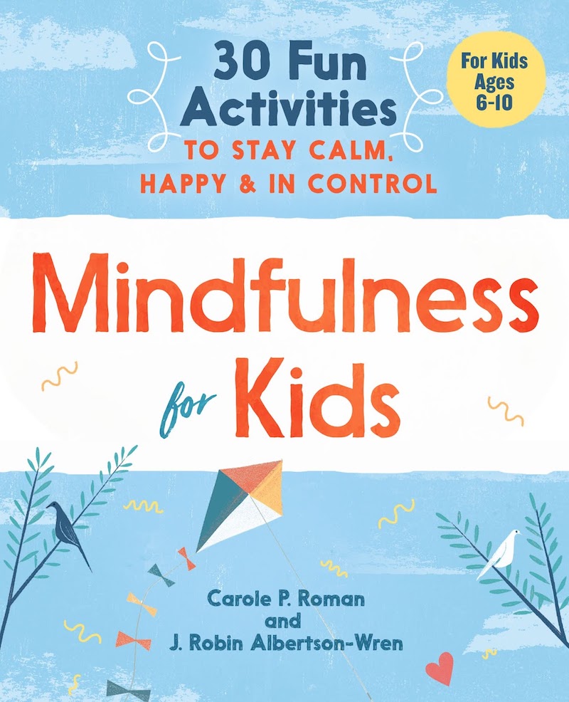 Children's books about mindfulness: Mindfulness for Kids by Carol Roman and J. Robin Albertson-Wren