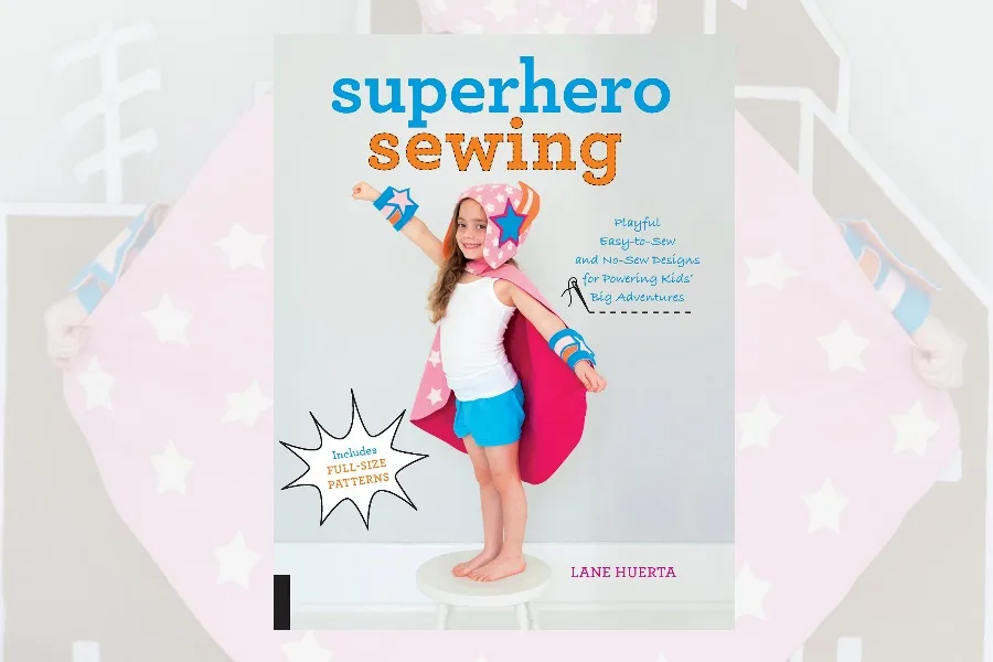 Make your own DIY superhero capes with Superhero Sewing by Lane Huerta.