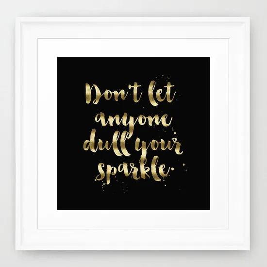 Don't Let Anyone Dull Your Sparkle Print
