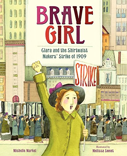 Brave Girl: Clara and the Shirtwaist Makers Strike