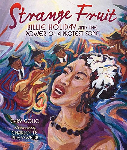 Children's books about African American singers for Black History Month | Strange Fruit: Billie Holiday and the Power of a Protest Song