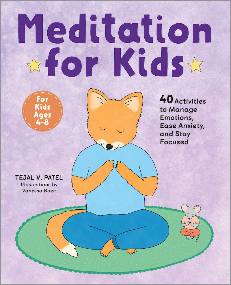 Books about anxiety for kids: Meditation for Kids by Tejal V. Patel and Vanessa Boer