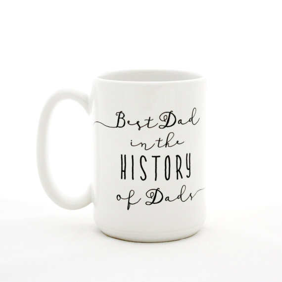 Best dad in the history of dads coffee mug: Creative Father's Day gifts for the man who has everything 