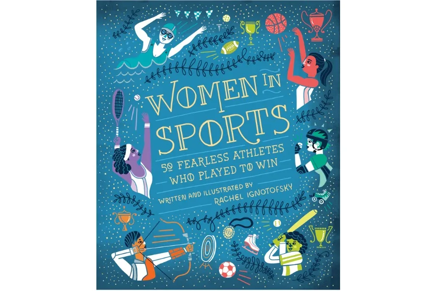 Inspiring books about real women: Women in Sports by Rachel Ignotofsky