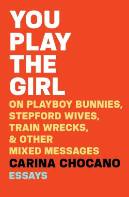 Best 2017 books by women authors: You Play the Girl by Carina Chocano | Amazon 