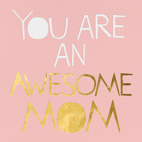 Mother's Day ecards that say just what we feel: This card is great for every awesome mom out there.