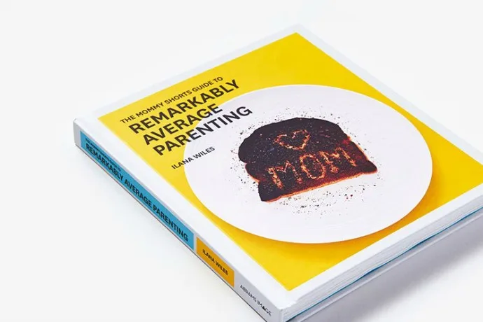 Remarkably Average Parenting: Wonderful, hilarious new book from Ilana Wiles of Mommy Shorts