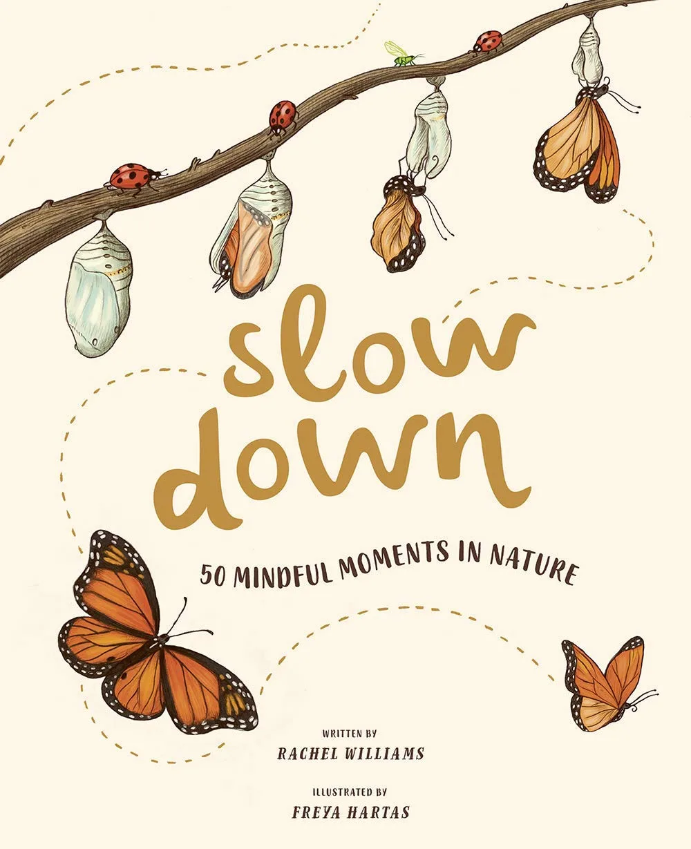 5 books about spring for kids: Slow Down: 50 Mindful Moments in Nature by Rachel Williams and Freya Hartas