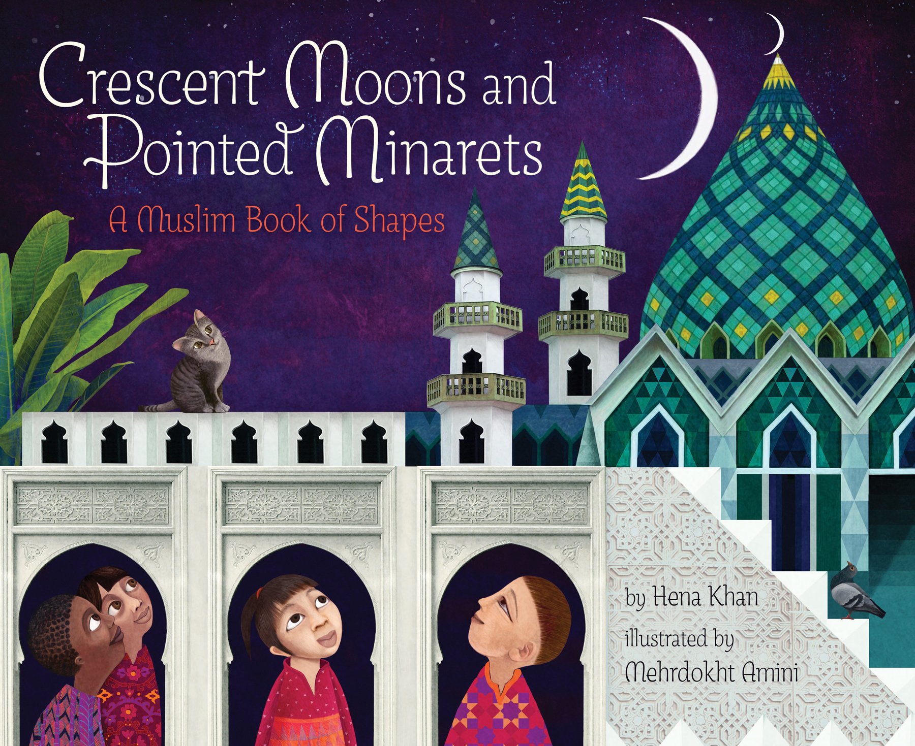 Fantastic children's books about Islam: Crescent Moons and Pointed Minarets by Hena Khan