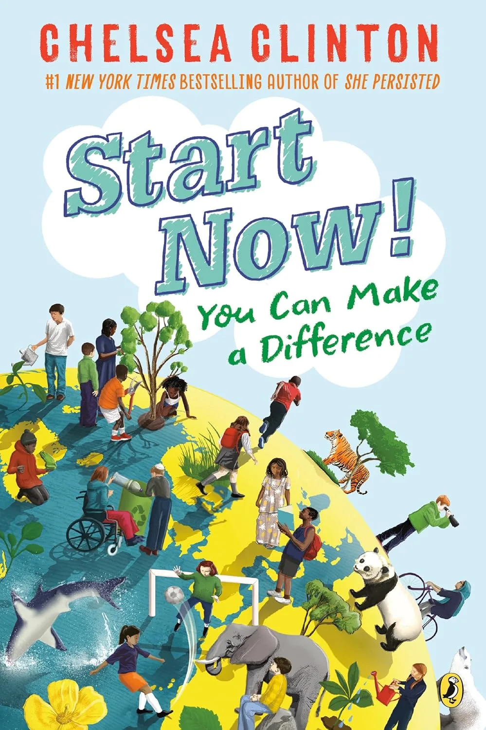 Books for kids about activism: Chelsea Clinton's Start Now! You Can Make a Difference