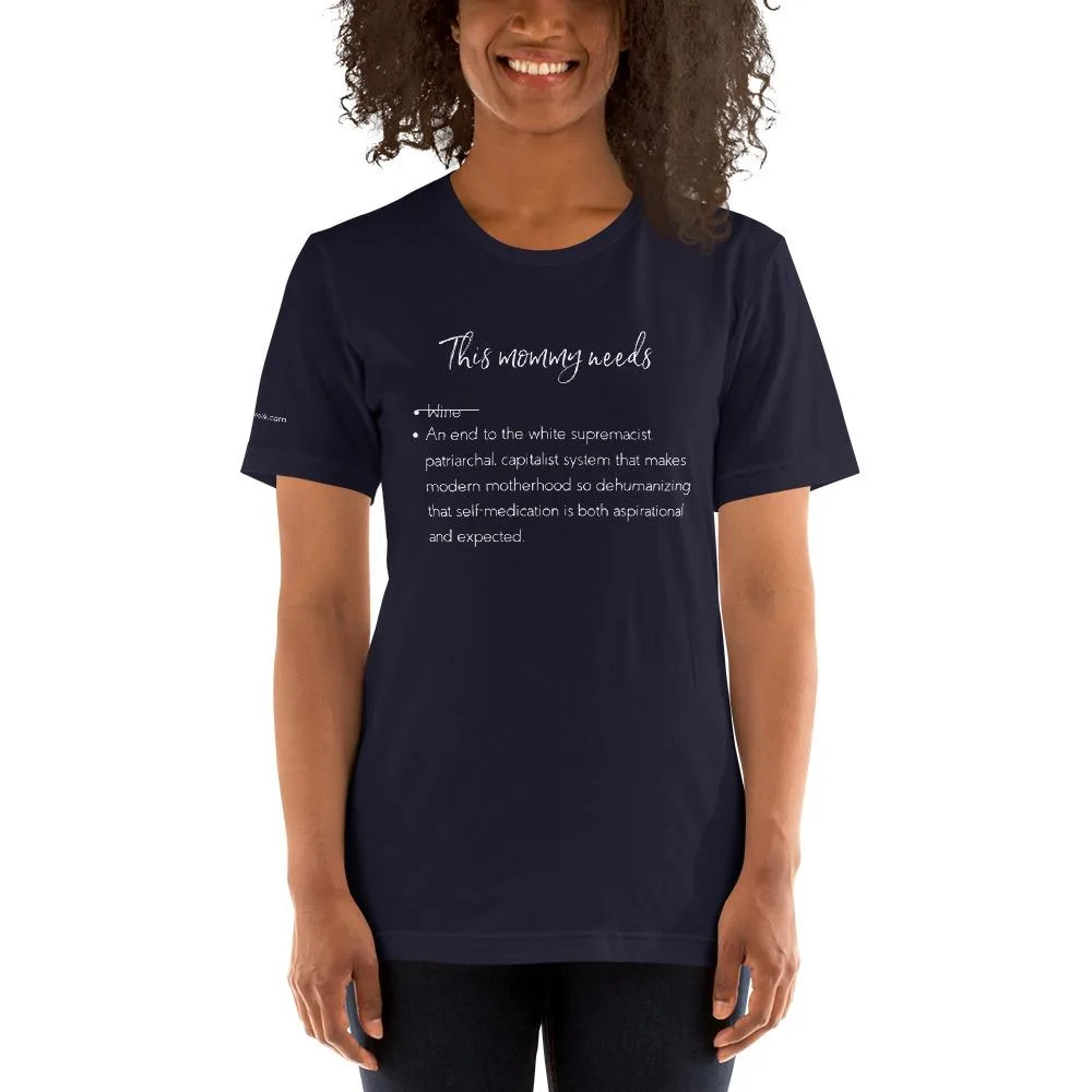 "This mommy needs..." tshirt by Graeme Seabrook: A perfect antidote to the "mommy needs wine" messages, for all the social justice moms of the world