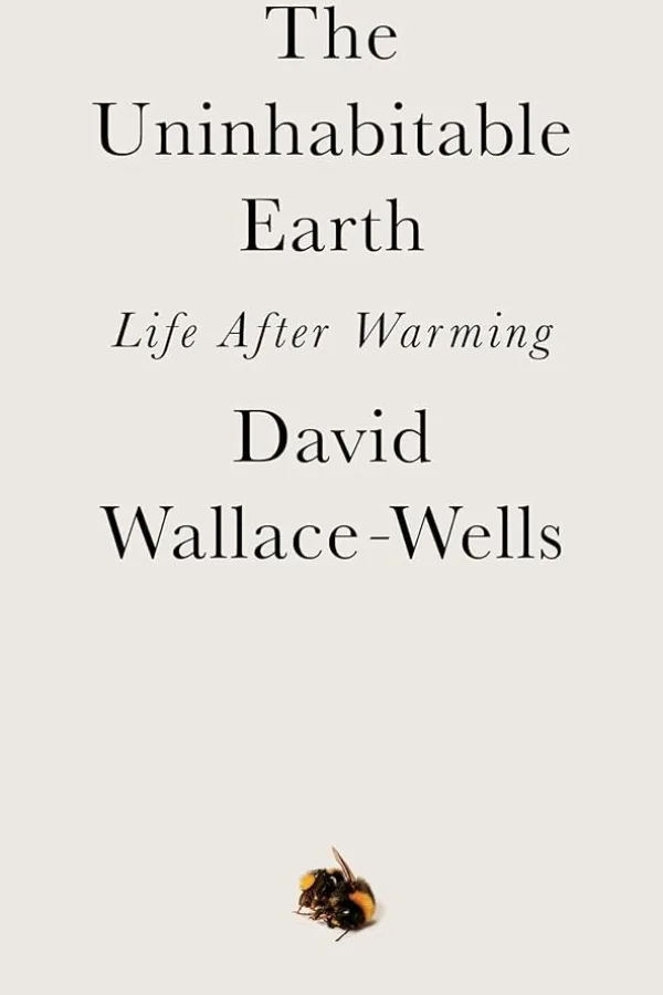 The Uninhabitable Earth by David Wallace-Wells: Essential Earth Month books