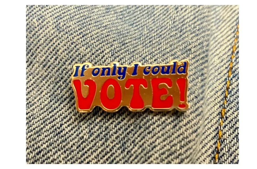 If only I could vote activist pin for teens by Love and Victory