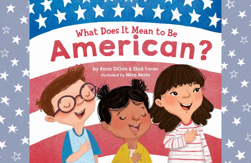 What Does it Mean to Be American review: Wonderful new picture book by Rana DiOrio and Elad Yoran