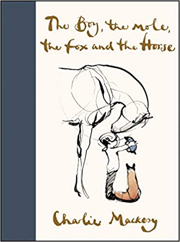 Gift books for high school and college graduation: The Boy, the Mole, The Fox, and The Horse by Charlie Mackesy